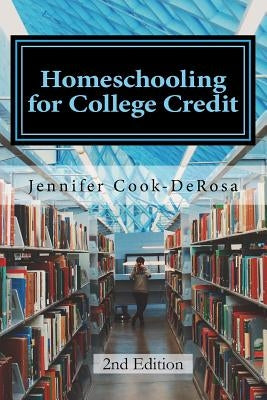 Homeschooling for College Credit: A Parent's Guide to Resourceful High School Planning Paperback Createspace Independent Publishing Platform