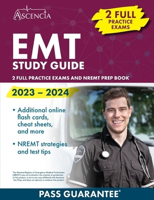 EMT Study Guide 2023-2024: 2 Full Practice Exams and NREMT Prep Book Paperback Ascencia Test Prep