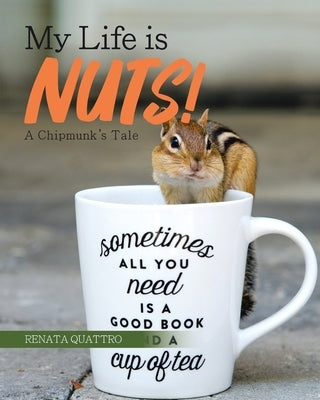 My Life is Nuts!: A Chipmunk's Tale Paperback Tellwell Talent
