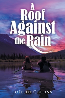 A Roof Against the Rain by Collins, Joellen