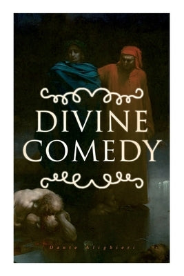 Divine Comedy: All 3 Books in One Edition - Inferno, Purgatorio & Paradiso Paperback E-Artnow