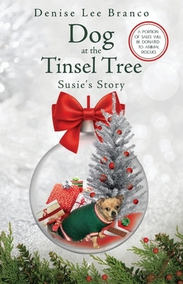 Dog at the Tinsel Tree: Susie's Story Paperback Strolling Hills Publishing, LLC