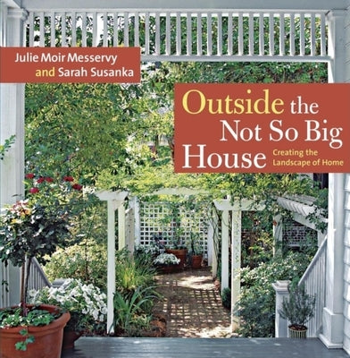 Outside the Not So Big House: Creating the Landscape of Home Paperback Taunton Press