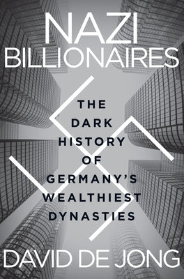 Nazi Billionaires: The Dark History of Germany's Wealthiest Dynasties Paperback Mariner Books