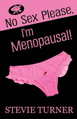 No Sex Please, I'm Menopausal! Paperback Stevie Turner
