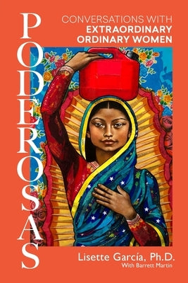 Poderosas: Conversations With Extraordinary, Ordinary Women Paperback Sunyata Books