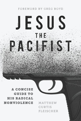 Jesus the Pacifist: A Concise Guide to His Radical Nonviolence Paperback Epic Octavius the Triumphant, LLC