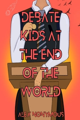 Paperback of Debate Kids at the End of the World by Independently Published, showing the book cover with vibrant artwork.