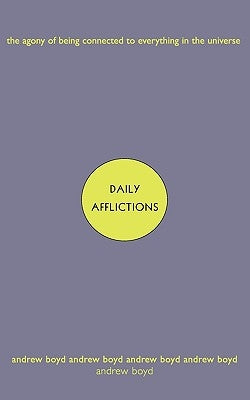 Daily Afflictions: The Agony of Being Connected to Everything in the Universe Paperback W. W. Norton & Company
