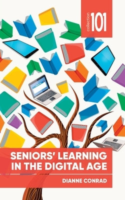 Seniors' Learning in the Digital Age Paperback University of Ottawa Press