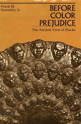 Before Color Prejudice: The Ancient View of Blacks Paperback Harvard University Press