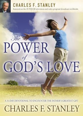 The Power of God's Love: A 31 Day Devotional to Encounter the Father's Greatest Gift Paperback Thomas Nelson