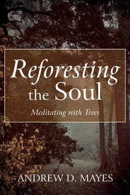 Reforesting the Soul Paperback Resource Publications (CA)