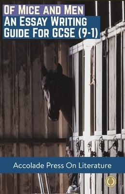 Of Mice and Men: Essay Writing Guide for GCSE Paperback Accolade Press