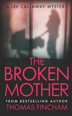 The Broken Mother: A Private Investigator Mystery Series of Crime and Suspense Paperback Independently Published
