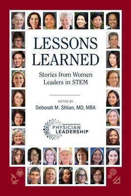 Lessons Learned: Stories from Women Leaders in STEM by Shlian, Deborah M.