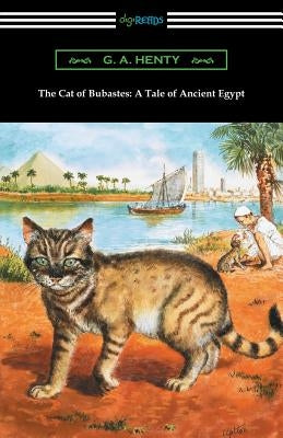 The Cat of Bubastes: A Tale of Ancient Egypt (Illustrated by John Reinhard Weguelin) Paperback Digireads.com