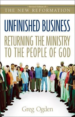 Unfinished Business: Returning the Ministry to the People of God Paperback Zondervan