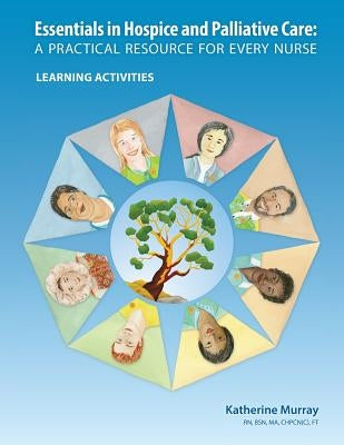 Essentials in Hospice and Palliative Care: A Practical Resource for Every Nurse. Learning Activities by Murray, Katherine