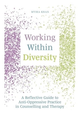 Working Within Diversity: A Reflective Guide to Anti-Oppressive Practice in Counselling and Therapy Paperback Jessica Kingsley Publishers