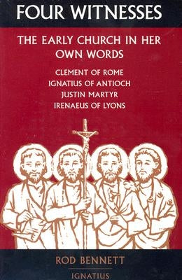 Four Witnesses: The Early Church in Her Own Words Ignatius Press