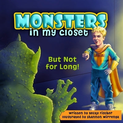 Monsters in My Closet: But Not for Long! Paperback Createspace Independent Publishing Platform