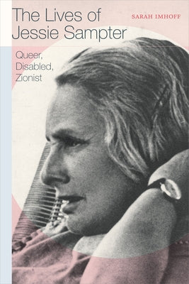 The Lives of Jessie Sampter: Queer, Disabled, Zionist Paperback Duke University Press