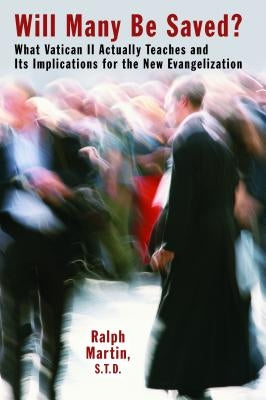 Will Many Be Saved?: What Vatican II Actually Teaches and Its Implications for the New Evangelization William B. Eerdmans Publishing Company