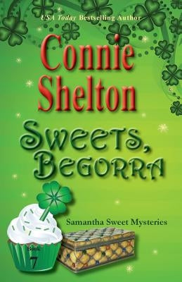 Sweets, Begorra: Samantha Sweet Mysteries, Book 7 Paperback Secret Staircase Books