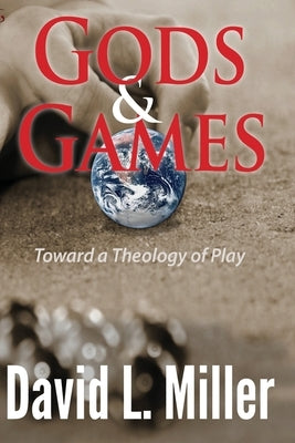 Gods & Games: Toward a Theology of Play Paperback Stillpoint/Athena
