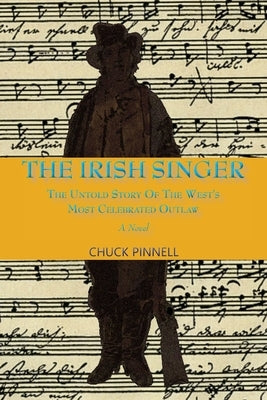 The Irish Singer, A Novel: The Untold Story of the West's Most Celebrated Outlaw Sunstone Press