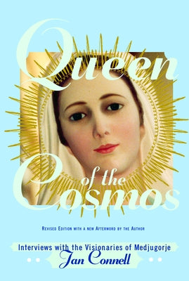 Queen of the Cosmos: Interviews with the Visionaries of Medjugorje Paperback Paraclete Press (MA)