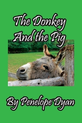 The Donkey And The Pig Paperback Bellissima Publishing