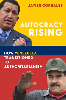 Autocracy Rising: How Venezuela Transitioned to Authoritarianism Paperback Brookings Institution Press