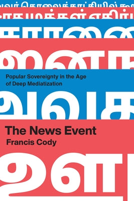 The News Event: Popular Sovereignty in the Age of Deep Mediatization Paperback University of Chicago Press
