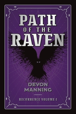 Path of the Raven: Recurrence Vol I Paperback FriesenPress
