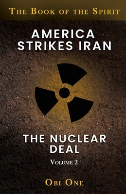 America Strikes Iran: The Nuclear Deal Paperback Trilogy Christian Publishing