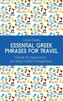 Essential Greek Phrases for Travel: Greek for beginners An Ideal Travel Companion Paperback Pretty Pickles