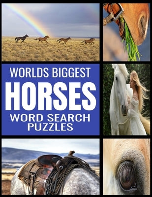 Worlds Biggest Horse Word Search Puzzles: All Things Horse Themed - 130 Fun and Challenging Word Find Puzzles - From Breeds to Equipment Over 2000 Rel Paperback Independently Published