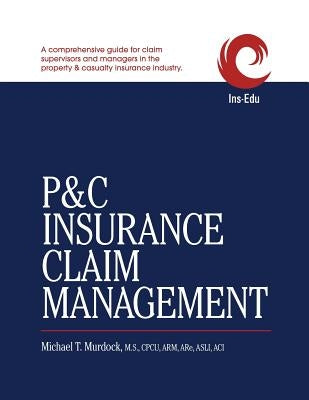 P&C Insurance Claim Management Paperback Ins-Edu Company