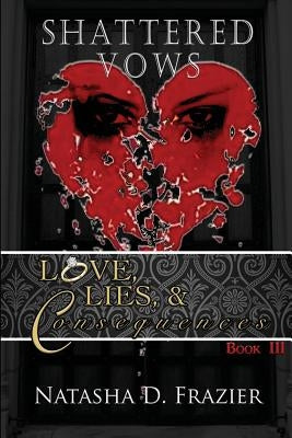 Shattered Vows: Love, Lies & Consequences Book 3 Paperback Encouraging Works