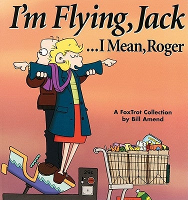 I'm Flying, Jack...I Mean, Roger Paperback Andrews McMeel Publishing, LLC
