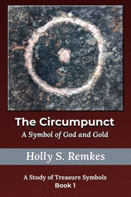 The Circumpunct: A Symbol of God and Gold Paperback Independently Published