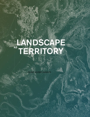 Landscape as Territory: A Cartographic Design Project Paperback Actar