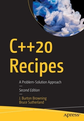 C++20 Recipes: A Problem-Solution Approach Paperback Apress