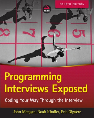 Programming Interviews Exposed: Coding Your Way Through the Interview Paperback Wrox Press