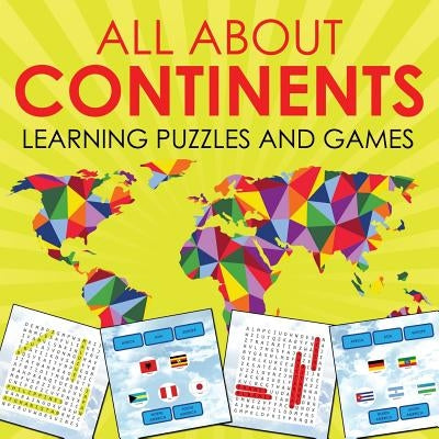 All About Continents: Learning Puzzles and Games Paperback Baby Professor