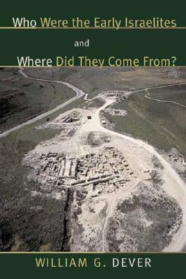 Who Were the Early Israelites and Where Did They Come From? Paperback William B. Eerdmans Publishing Company