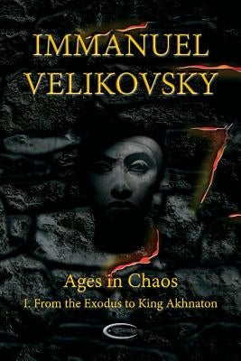 Ages in Chaos I: From the Exodus to King Akhnaton Paperback Paradigma Ltd