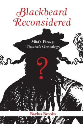 Blackbeard Reconsidered: Mist's Piracy, Thache's Genealogy Paperback North Carolina Division of Archives & History